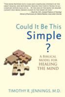 Could It Be This Simple?: A Biblical Model for Healing the Mind 0985850205 Book Cover