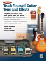 Teach Yourself Guitar Tone and Effects: Everything You Need to Know about Guitars, Amps, and Effects [With CD (Audio)] 0739090763 Book Cover