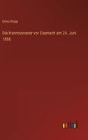 Die Hannoveraner vor Eisenach am 24. Juni 1866 1241537151 Book Cover