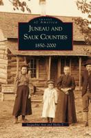 Juneau and Sauk Counties: 1850-2000 0738519383 Book Cover