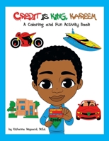 Credit is King, Kareem: A Coloring and Fun Activity Book B08MHPM3BM Book Cover