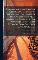 Reminiscences of Famous Georgians, Embracing Episodes and Incidents in the Lives of the Great men of the State, Also an Appendix Devoted to Extracts From Speeches and Addresses B0FHDMWWX2 Book Cover