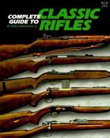 Complete Guide to Classic Rifles 0883172208 Book Cover