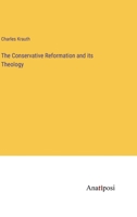The Conservative Reformation and its Theology 3382107155 Book Cover