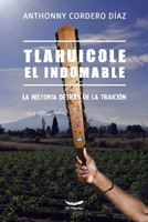 TLAHUICOLE EL INDOMABLE: LA HISTORIA DETRÁS DE LA TRAICIÓN B0BJYM9CWV Book Cover