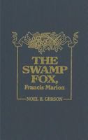 The Swamp Fox, Francis Marion 0891760016 Book Cover