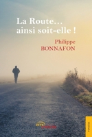 La Route… ainsi soit-elle ! (French Edition) 2355236747 Book Cover