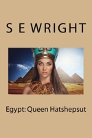 Egypt: Queen Hatshepsut 1523398035 Book Cover
