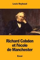 Richard Cobden Et L'Ecole de Manchester 1545489971 Book Cover