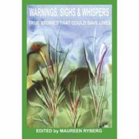 Warnings, Sighs & Whispers: True Stories That Could Save Lives 1410763595 Book Cover