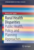 Rural Health Disparities: Public Health, Policy, and Planning Approaches 303011466X Book Cover