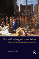 Fear and Loathing in Ancient Athens: Religion and Politics During the Peloponnesian War 1844655709 Book Cover