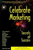 Celebrate Marketing: Secrets of Success 1890777072 Book Cover