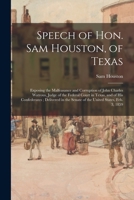 Speech of Hon. Sam Houston, of Texas: Exposing the Malfeasance and Corruption of John Charles Watrous, Judge of the Federal Court in Texas, and of His Confederates 1014415489 Book Cover
