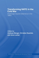 Transforming NATO in the Cold War: Challenges Beyond Deterrence in the 1960s 0415512549 Book Cover