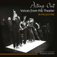 Acting Out: Voices from the Theatre in Palestine 191432501X Book Cover