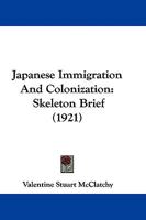 Japanese Immigration and Colonization: Skeleton Brief 127107060X Book Cover