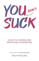 You (don't) Suck: How to Overcome Imposter Syndrome 195598543X Book Cover