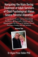 Navigating the Maze During Treatment of Adult Survivors of Child Psychological Abuse: A Comprehensive Resource Guide for Mental Health Practitioners, ... Treating Adult Child Survivors. (Book 2) 1923250078 Book Cover