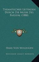 Thematischer Leitfaden Durch Die Musik Des Parsifal (1888) 1167431723 Book Cover