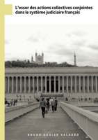 L'essor des actions collectives conjointes dans le système judiciaire français: L'action collective en pratique 2322434663 Book Cover