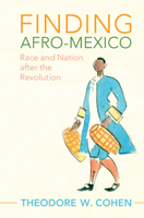 Finding Afro-Mexico: Race and Nation After the Revolution 1108730310 Book Cover