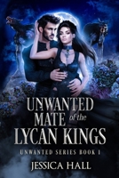 The Unwanted Mate Of The Lycan Kings (Unwanted Series) 1923138049 Book Cover