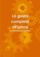 La guida completa all'Ipnosi 1326212753 Book Cover