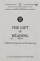 The Gift of Reading — Part 2: A Biblical Perspective on Hermeneutics (God's Gifts for the Christian Life - Part 1) 1999017285 Book Cover