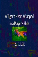 A Tiger's Heart Wrapped In a Player's Hide 1987977394 Book Cover