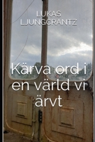 Kärva ord i en värld vi ärvt (Swedish Edition) 1694363805 Book Cover