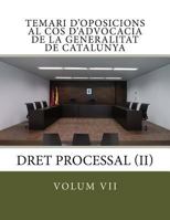 Volum VII Temari Oposicions Cos Advocacia Generalitat Catalunya: Processal II 1548371327 Book Cover