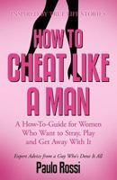 How to Cheat Like a Man 0615516718 Book Cover