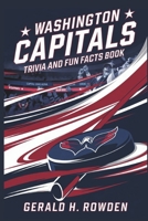 Washington Capitals Trivia and Fun Facts book: A Journey Through the History Quizzes, Facts, and Stories for Every Fan of the Capitals Franchise (Sports Trivia Quiz Books) B0DQP99K9L Book Cover