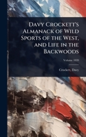 Davy Crockett's Almanack of Wild Sports of the West, and Life in the Backwoods 1024457915 Book Cover