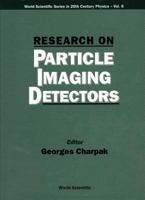 Research on Particle Imaging Detectors: Localization of Ionizing Radiators (World Scientific Series in 20th Century Physics, Vol 6) 9810219032 Book Cover