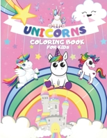 Unicorns Coloring Book for Kids: 130 Pages with Unicorns for Kids - Unicorns are Real! Awesome Coloring Book for Kids - with Unicorns 1792099940 Book Cover