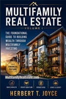 Multifamily Real Estate: The Foundational Guide to Building Wealth Through Multifamily Investing B0GNML1G12 Book Cover