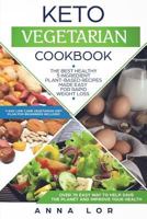 Keto Vegetarian Cookbook: The Best Healthy 5 Ingredient Plant-Based Recipes Made Easy for Rapid Weight Loss (7-Day Low Carb Vegetarian Diet Plan for Beginners Included) 1722172770 Book Cover