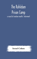 The Ruhleben Prison Camp: a Record of Nineteen Months' Internment 1014769353 Book Cover