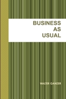 BUSINESS AS USUAL 0557336279 Book Cover