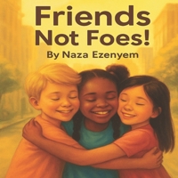 Friends, Not Foes! B0G3PSQVWL Book Cover