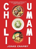 Chili and Umami: The Shortcut to More Enjoyable Home Cooking 1807120651 Book Cover