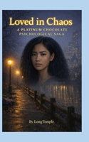 Loved in Chaos: A Platinum Chocolate Psychological Saga 1972217240 Book Cover
