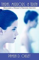 Tiaras, Mirrors, & Truth: Releasing a Woman's Princess Identity 1615071903 Book Cover