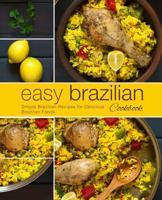 Easy Brazilian Cookbook: Simple Brazilian Recipes for Delicious Brazilian Foods 1794107010 Book Cover