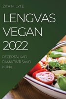 Lengvas Vegan 2022: Receptai, Kad Pamaitinti Savo KŪnĄ 183752212X Book Cover