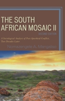 South African Mosaic II: A Sociological Analysis of Post-Apartheid Conflict, Two Decades Later 0761869972 Book Cover