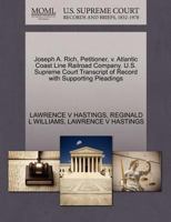 Joseph A. Rich, Petitioner, v. Atlantic Coast Line Railroad Company. U.S. Supreme Court Transcript of Record with Supporting Pleadings 1270510843 Book Cover