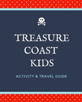 Treasure Coast Kids: Activity & Travel Guide 1708940502 Book Cover